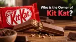 Who Owns Kit Kat The Complete Ownership Story Behind the World's Most Famous Chocolate Bar (2026)