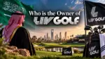 Who Owns LIV Golf The Complete Ownership Story and What Happens Next (2026)