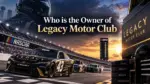 Who Owns Legacy Motor Club The Complete Story Behind NASCAR's Most Exciting Team (2026)