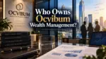Who Owns Ocvibum Wealth Management? Everything You Need to Know (2026)