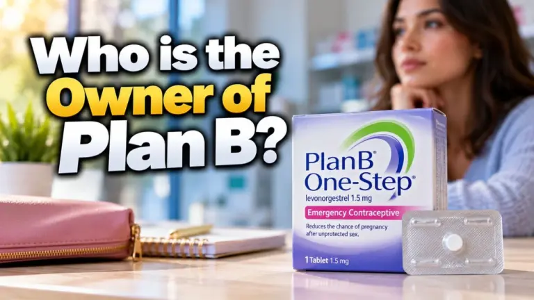 Who Owns Plan B The Complete Ownership Story Behind America's #1 Emergency Contraceptive (2026)
