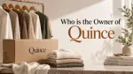 Who Owns Quince The Complete Ownership Story Behind Fashion's $10 Billion Disruptor (2026)
