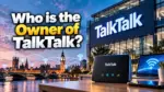 Who Owns TalkTalk The Complete Ownership Story — And Why the Company Is Breaking Up Right Now (2026)