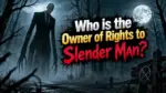 Who Owns the Rights to Slender Man The Complete Story (2026)