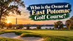 Who Owns East Potomac Golf Course The Full Story (2026)