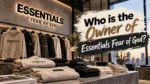 Who Owns Essentials Fear of God The Complete Ownership Story (2026)