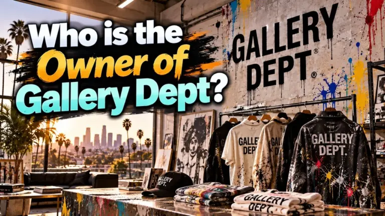 Who Owns Gallery Dept The Complete Story Behind LA's Most Iconic Fashion Brand (2026)