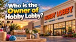 Who Owns Hobby Lobby The Complete Ownership Story (2026)