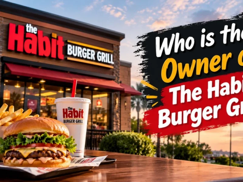Who Owns The Habit Burger Grill? Complete Ownership Story (2026)