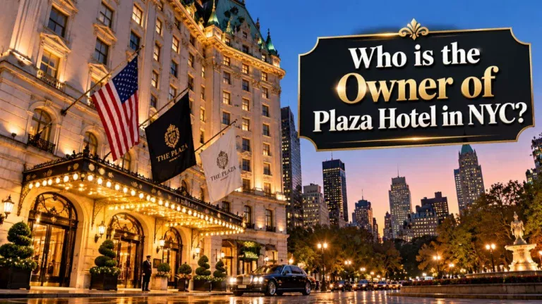 Who Owns The Plaza Hotel in NYC The Complete Ownership Story (2026)