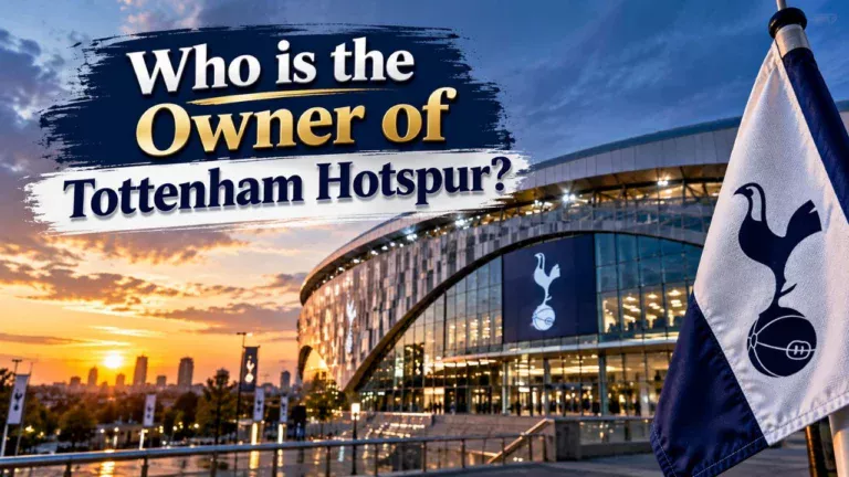Who Owns Tottenham Hotspur The Complete Ownership Story (2026) (1)