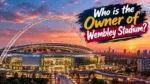 Who Owns Wembley Stadium The Complete Ownership Story (2026)