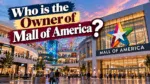 Who Owns the Mall of America The Complete Ownership Story (2026)